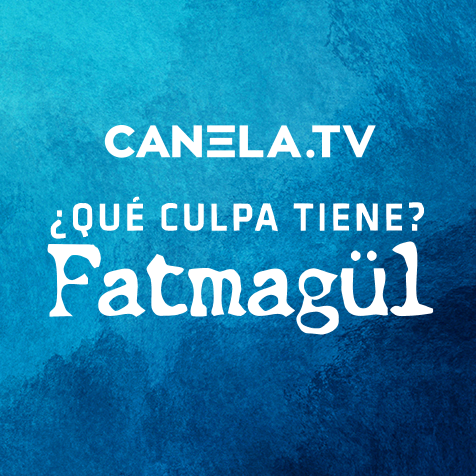 �Qu� Culpa Tiene Fatmag�l?